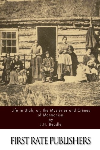 Life in Utah, or, the Mysteries and Crimes of Mormonism