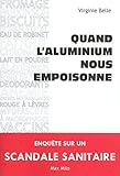 Quand l'aluminium nous empoisonne by Virginie Belle