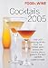 Food & Wine Cocktails 2005: The Best Drinks from America's Hottest Bars, Lounges and Restaurants by 