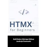 HTMX for Beginners: Build Modern Web Apps Without JavaScript Frameworks