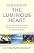 In Search of the Luminous Heart: From the Mountains of Naranjito, Puerto Rico to the Mountains of Crestone, Colorado by Victoria Rivera McKinley
