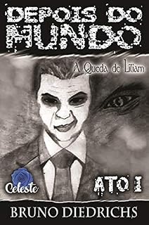Livro Depois do Mundo: Ato I - A Queda de Líliam (Saga Depois do Mundo Livro 1)