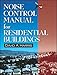 Noise Control Manual for Residential Buildings (Builder's Guide) by David Harris, Walls & Ceilings Magazine