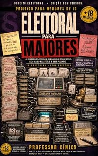 Livro Eleitoral Para Maiores: O Direito Eleitoral inteiro, sem juridiquês, sem frescura e sem voto de cabresto mental (Direito Para Maiores)