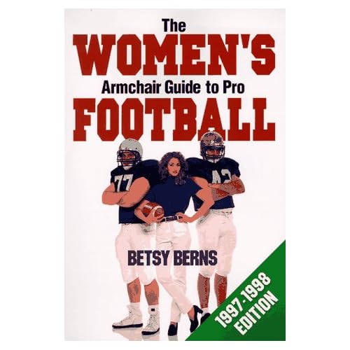 The Women's Armchair Guide to Pro Football: 1997-1998 Edition The Women's Armchair Guide to Pro Football: 1997-1998 Edition