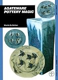 Agateware Pottery Magic (Ulisseditions) by Mireille De Reilhan