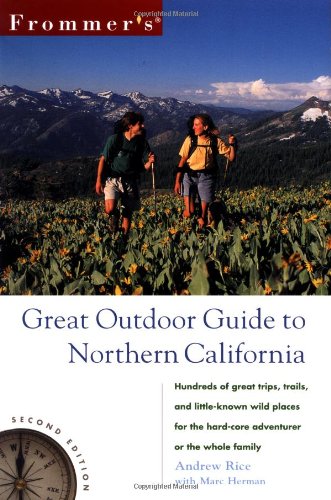 Frommer's Great Outdoor Guide to Northern California by Andrew Rice, Marc Herman