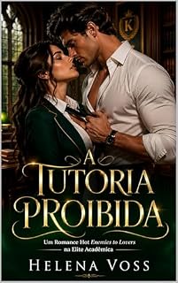 Livro A Tutoria Proibida: Um Romance Hot Enemies to Lovers na Elite Acadêmica