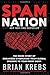 Spam Nation: The Inside Story of Organized Cybercrime-from Global Epidemic to Your Front Door - Book by Brian Krebs