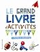 Le grand livre d'activites pour les gar\{ons creatif et bricoleurs (French Edition) by 