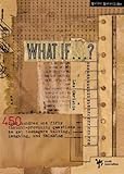 What If . . . ?: 450 Thought Provoking Questions to Get Teenagers Talking, Laughing, and Thinking (Quick Questions)