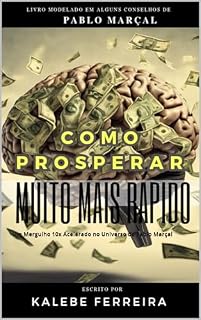 Livro Como prosperar muito mais rápido: Um Mergulho Acelerado no Universo de Pablo Marçal (10x )