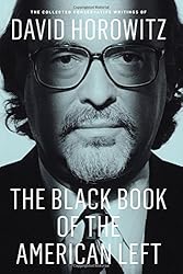 The Black Book of the American Left: The Collected Conservative Writings of David Horowitz (My Life and Times)