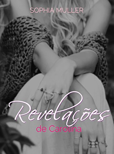 RevelaÃ§Ãµes de Carolina (Duologia Amor de uma vida Livro 2) por [Muller, Sophia]