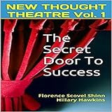The Secret Door to Success: New Thought Theatre, Book 1 by 