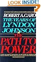 The Path to Power (The Years of Lyndon Johnson, Volume 1)