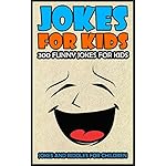 Jokes For Kids: Kids Jokes: 300 Funny Jokes For Kids (Jokes and Riddles for Children Book 1)