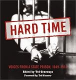 Hard Time : Voices from a State Prison, 1849-1914, Genoways, Ted, 0873514335