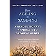 From Age-Ing to Sage-Ing: A Revolutionary Approach to Growing Older