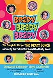 Brady, Brady, Brady: The Complete Story of The Brady Bunch as Told by the Father/Son Team who Really Know