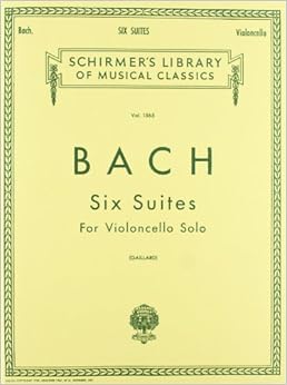 6 Suites: Schirmer Library of Classics Volume 1565 Cello Solo 6 Suites: Schirmer Library of Classics Volume 1565 Cello Solo