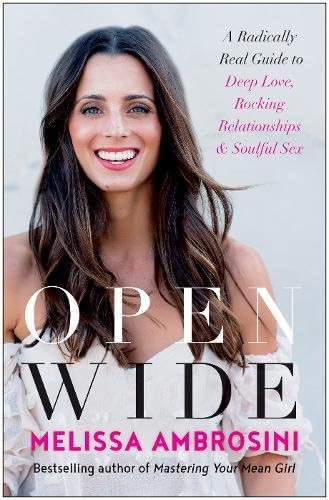 Open Wide: A Radically Real Guide to Deep Love, Rocking Relationships, and Soulful Sex Hardcover – March 6, 2018