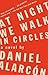 At Night We Walk in Circles: A Novel - Book by Daniel Alarcón