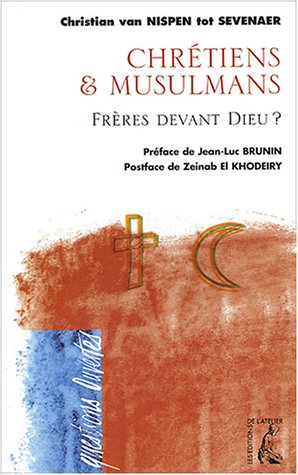 Chrétiens et musulmans, frères devant Dieu ?