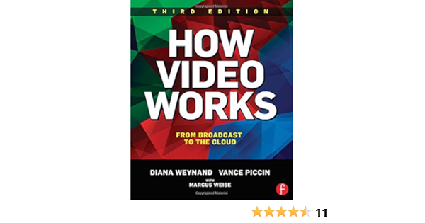 How Video Works From Broadcast To The Cloud Weynand Diana Piccin Vance 9781138786011 Amazon Com Books