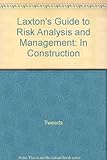 Image de Laxton's Guide to Risk Analysis and Management: In Construction