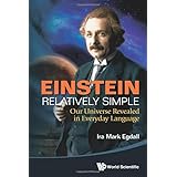 Einstein Relatively Simple: Our Universe Revealed in Everyday Language