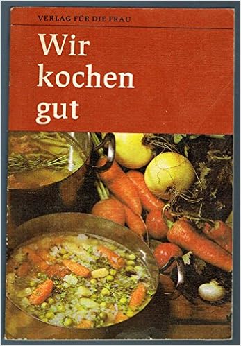 [DOC] Wir kochen gut mehr als 1000 erprobte rezepte reprint der ausgabe von 1968