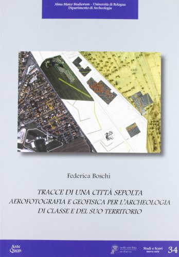 Tracce di una città sepolta. Aerofotografia e geofisica per l'archeologia di classe e del suo territorio