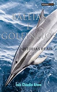 Livro Baleias e Golfinhos: Histórias Reais