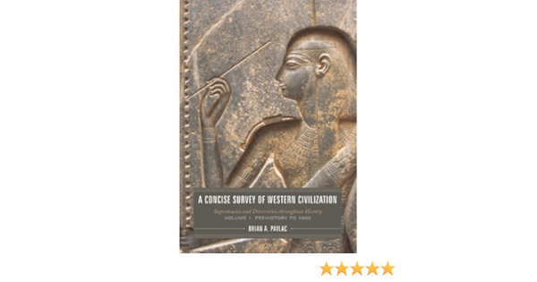  A Concise Survey Of Western Civilization Supremacies And Diversities Throughout History Vol 1 Prehistory To 1500 Volume 1 9781442207820 Pavlac Brian A Books