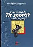 Image de Guide pratique du tir sportif Ã  l'arme de poing (French Edition)