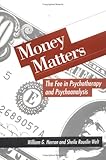 Money Matters : The Fee in Psychotherapy and Psychoanalysis, Herron, William G. and Rouslin Welt, Sheila, 0898623057