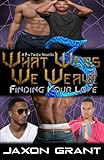 What Webs We Weave 3: Finding Your Love (Volume 3) by Jaxon Grant