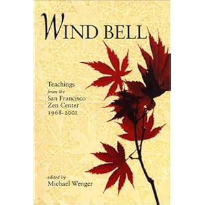 Wind Bell: Teachings from the San Francisco Zen Center - 1968-2001