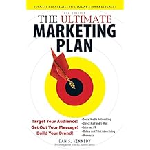 The Ultimate Marketing Plan: Target Your Audience! Get Out Your Message! Build Your Brand!