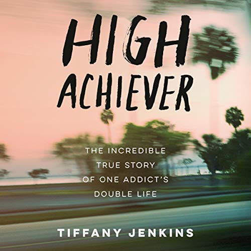 [D0wnl0ad] High Achiever: The Incredible True Story of One Addict's Double Life [P.P.T]