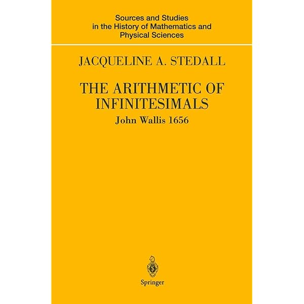 The Arithmetic of Infinitesimals (Sources and Studies in the