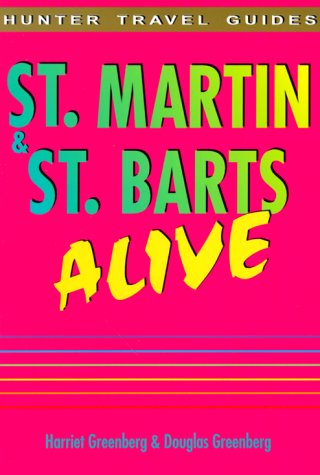 St. Martin & St. Barts Alive! by Harriet Greenberg