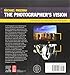 The Photographer's Vision: Understanding and Appreciating Great Photography