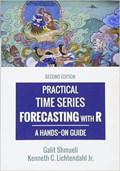 Practical Time Series Forecasting with R: A Hands-On Guide [2nd Edition] (Practical Analytics)