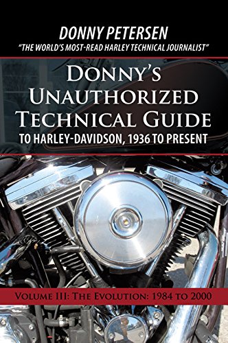 Donny'S Unauthorized Technical Guide to Harley-Davidson, 1936 to Present: Volume Iii: the Evolution: 1984 to 2000
