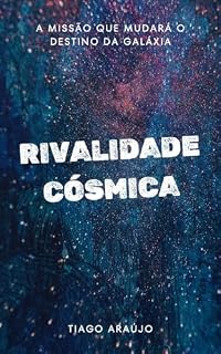 Livro Rivalidade Cósmica: A Missão Que Mudará o Destino da Galáxia