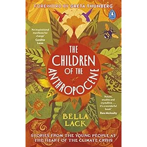 The Children of the Anthropocene: Stories from the Young People at the Heart of the Climate Crisis Paperback – 30 juni 2022