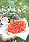Diabétique ? : Adoptez une alimentation gourmande et équilibrée au quotidien by 