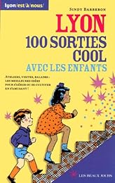 Lyon, 100 sorties cool avec les enfants